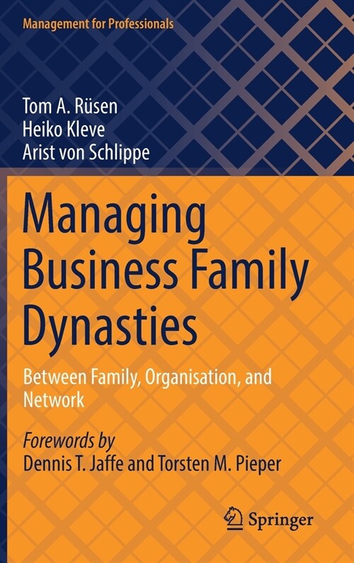 Managing Business Family Dynasties: Between Family, Organisation, and Network (Hardcover, 2021)