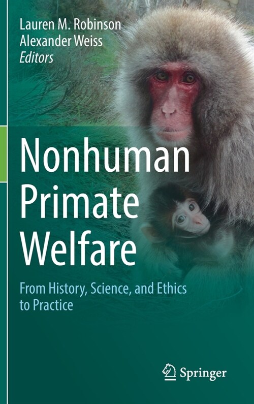 Nonhuman Primate Welfare: From History, Science, and Ethics to Practice (Hardcover, 2021)