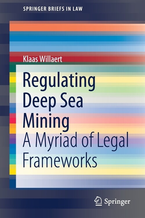 Regulating Deep Sea Mining: A Myriad of Legal Frameworks (Paperback, 2021)