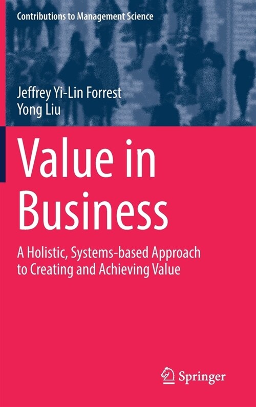 Value in Business: A Holistic, Systems-Based Approach to Creating and Achieving Value (Hardcover, 2021)