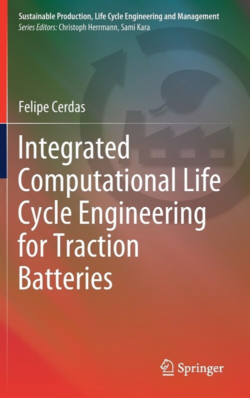 Integrated Computational Life Cycle Engineering for Traction Batteries (Hardcover)