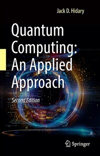 Quantum computing : an applied approach / 2nd ed