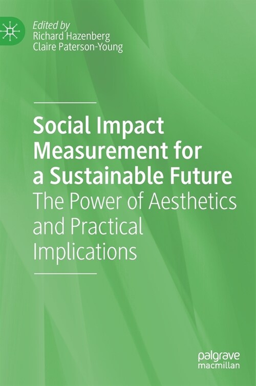 Social Impact Measurement for a Sustainable Future: The Power of Aesthetics and Practical Implications (Hardcover, 2021)