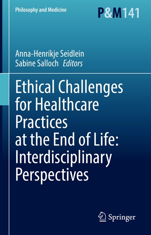 Ethical Challenges for Healthcare Practices at the End of Life: Interdisciplinary Perspectives (Hardcover)