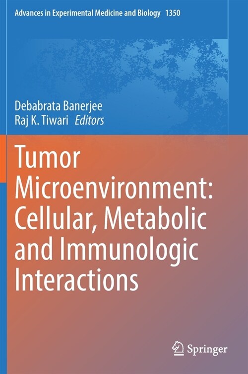 Tumor Microenvironment: Cellular, Metabolic and Immunologic Interactions (Hardcover)
