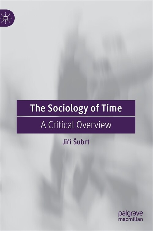 The Sociology of Time: A Critical Overview (Hardcover, 2021)