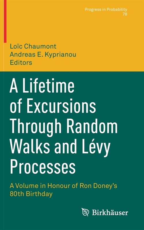 A Lifetime of Excursions Through Random Walks and L?y Processes: A Volume in Honour of Ron Doneys 80th Birthday (Hardcover, 2021)