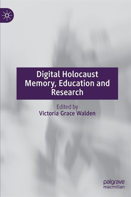 Digital Holocaust Memory, Education and Research (Hardcover)