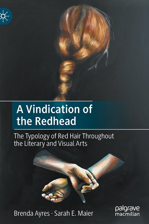 A Vindication of the Redhead: The Typology of Red Hair Throughout the Literary and Visual Arts (Hardcover, 2021)