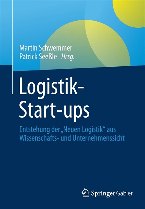 Logistik-Start-Ups: Entstehung Der Neuen Logistik Aus Wissenschafts- Und Unternehmenssicht (Paperback, 1. Aufl. 2021)