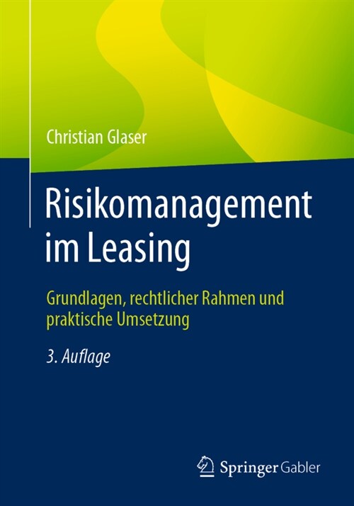 Risikomanagement Im Leasing: Grundlagen, Rechtlicher Rahmen Und Praktische Umsetzung (Paperback, 3, 3. Aufl. 2021)