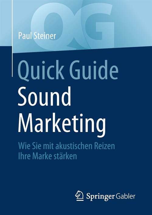 Quick Guide Sound Marketing: Wie Sie Mit Akustischen Reizen Ihre Marke St?ken (Paperback, 1. Aufl. 2021)
