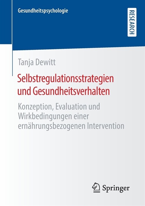 Selbstregulationsstrategien Und Gesundheitsverhalten: Konzeption, Evaluation Und Wirkbedingungen Einer Ern?rungsbezogenen Intervention (Paperback, 1. Aufl. 2021)