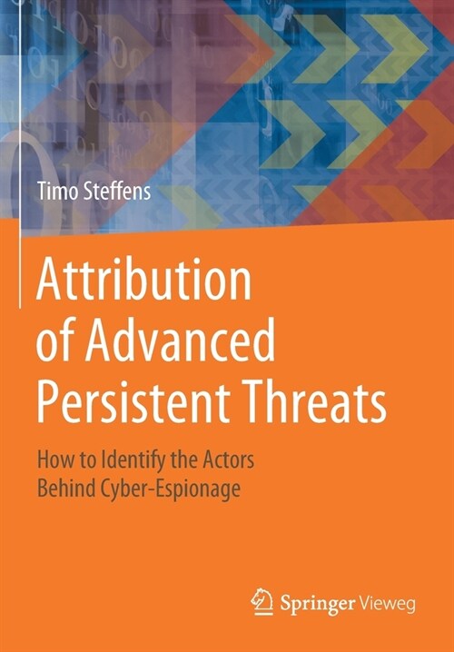 Attribution of Advanced Persistent Threats: How to Identify the Actors Behind Cyber-Espionage (Paperback, 2020)