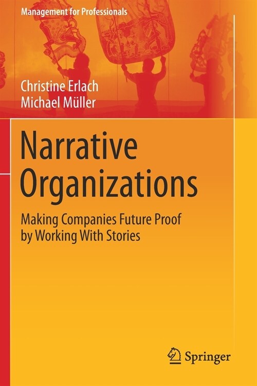 Narrative Organizations: Making Companies Future Proof by Working with Stories (Paperback, 2020)