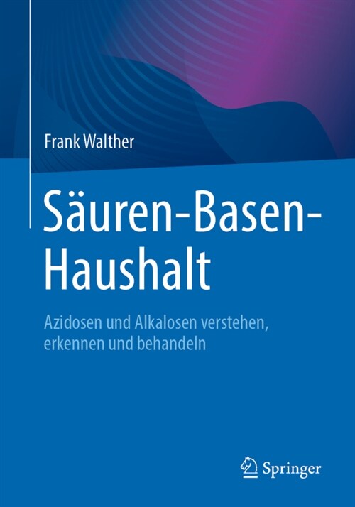 S?ren-Basen-Haushalt: Azidosen Und Alkalosen Verstehen, Erkennen Und Behandeln (Paperback, 1. Aufl. 2021)