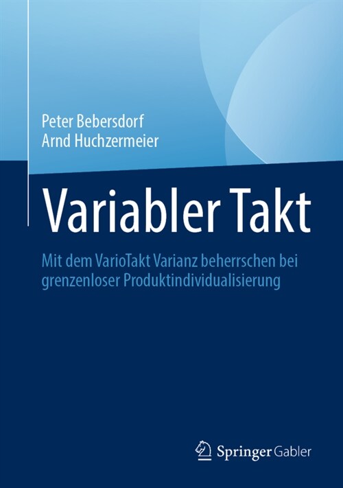 Variabler Takt: Mit Dem Variotakt Varianz Beherrschen Bei Grenzenloser Produktindividualisierung (Hardcover, 1. Aufl. 2021)