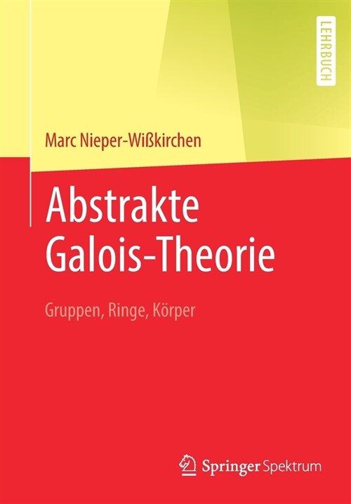 Abstrakte Galois-Theorie: Gruppen, Ringe, K?per (Paperback, 1. Aufl. 2021)