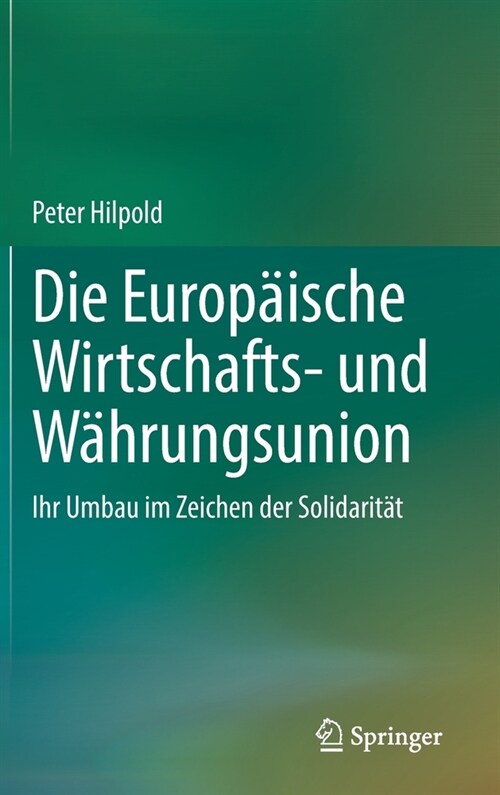 Die Europ?sche Wirtschafts- Und W?rungsunion: Ihr Umbau Im Zeichen Der Solidarit? (Hardcover, 1. Aufl. 2021)