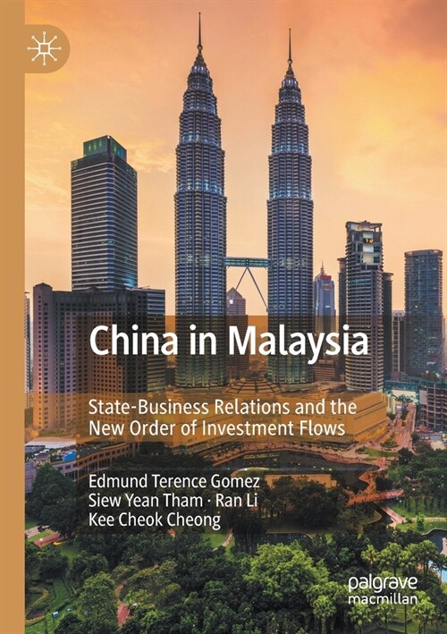 China in Malaysia: State-Business Relations and the New Order of Investment Flows (Paperback, 2020)
