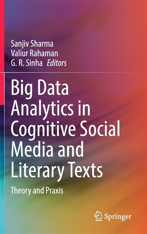 Big Data Analytics in Cognitive Social Media and Literary Texts: Theory and Praxis (Hardcover, 2021)