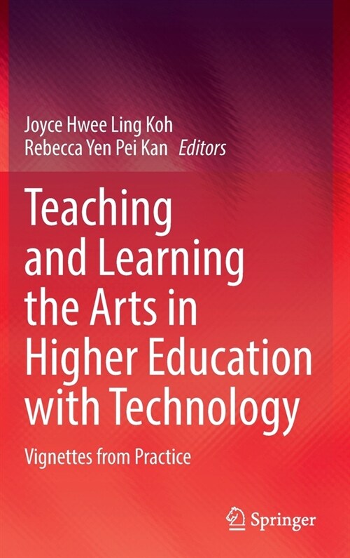 Teaching and Learning the Arts in Higher Education with Technology: Vignettes from Practice (Hardcover, 2021)