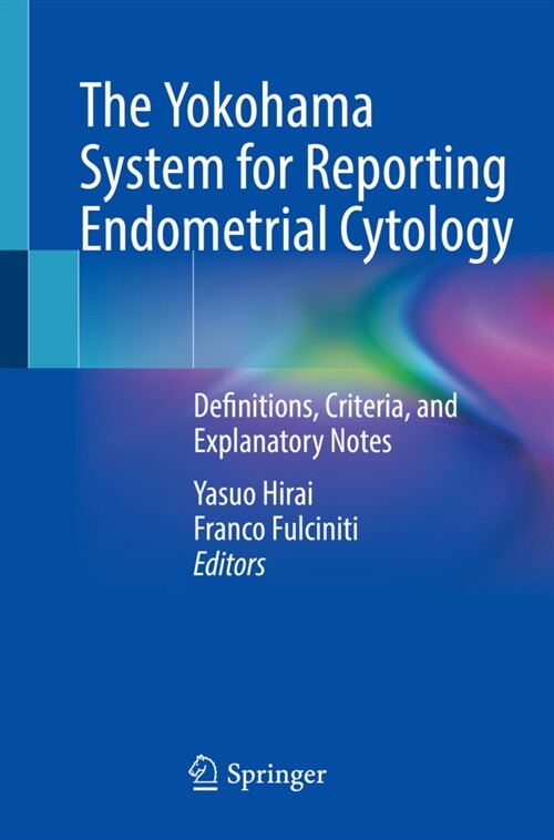 The Yokohama System for Reporting Endometrial Cytology: Definitions, Criteria, and Explanatory Notes (Paperback, 2022)