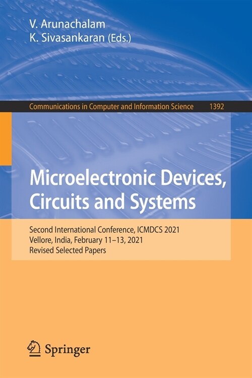 Microelectronic Devices, Circuits and Systems: Second International Conference, Icmdcs 2021, Vellore, India, February 11-13, 2021, Revised Selected Pa (Paperback, 2021)