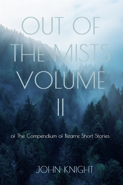 Out of the Mists: Volume II of The Compendium of Bizarre Short Stories (Paperback)