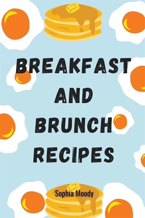 Brunch and Breakfast recipes: cookbook (Paperback)