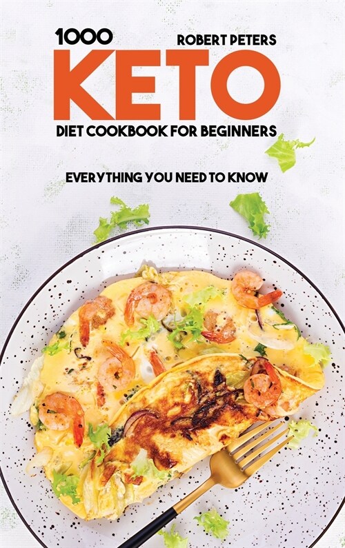 1000 Keto Diet Cookbook For Beginners: Everything You Need to Know (Hardcover)