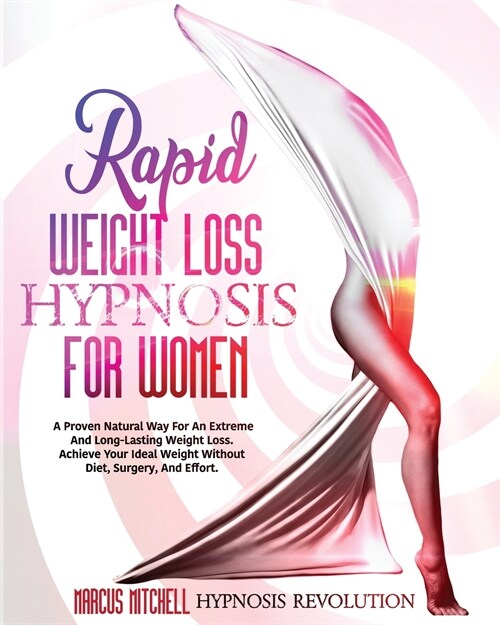 Rapid Weight Loss Hypnosis for Women: A Proven Natural Way For An Extreme And Long-Lasting Weight Loss. Achieve Your Ideal Weight Without Diet, Surger (Paperback)