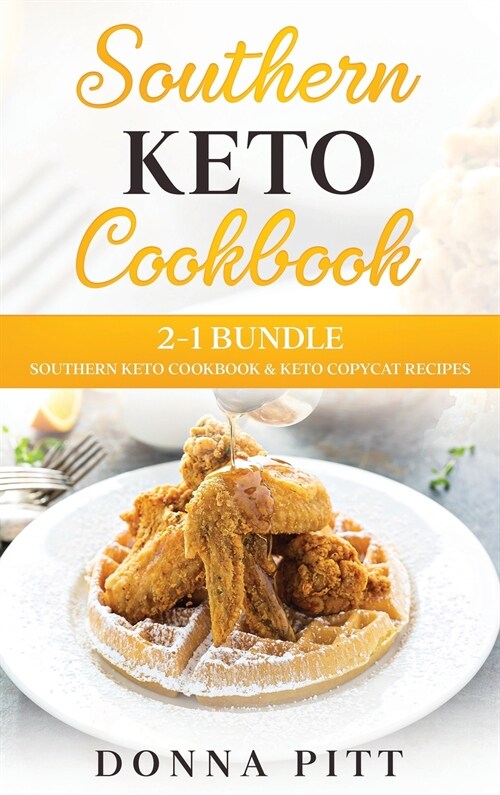 Southern Keto Cookbook: 2-1 Bundle: Southern Keto Cookbook & Keto Copycat Recipes (Hardcover)