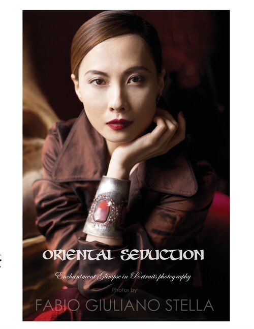 Oriental Seduction: Enchantment Glimps in Portrait Photography (Paperback)