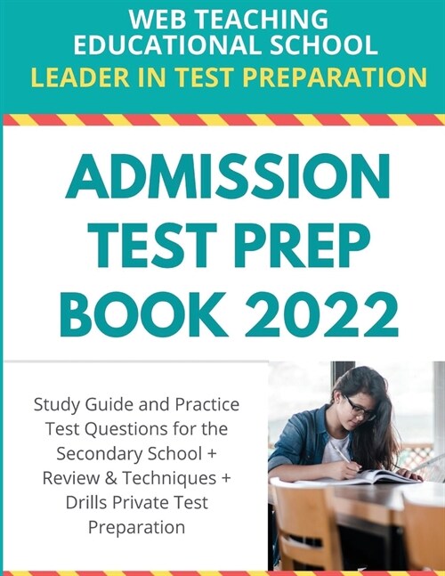 Admission Test Prep Book 2022: Study Guide and Practice Test Questions for the Secondary School + Review and Techniques + Drills Private Test Prepara (Paperback)