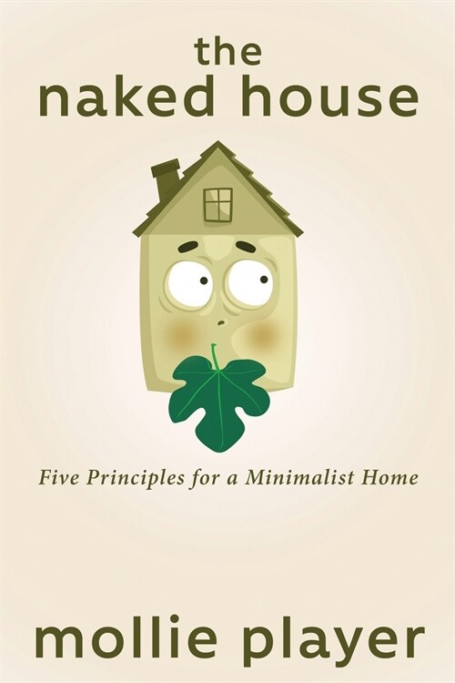 The Naked House: Five Principles for a Minimalist Home (Paperback)