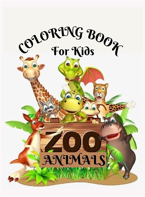Zoo Animals Coloring Book: Awesome ZOO ANIMALS Coloring Book For Kids / Toddler Coloring Book For Kids Age 4-8,8-12 / Fun Activity Book ( 8.5 x 1 (Hardcover)