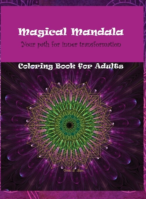 Magical Mandala - Your Path for inner transformation - Coloring Book for Adults: Beautiful Mandala designs for stress relief Relaxation coloring pages (Hardcover)