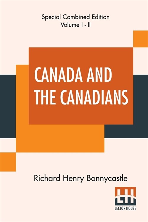 Canada And The Canadians (Complete): New Edition. Complete Edition Of Two Volumes, Vol. I. - II. (Paperback)