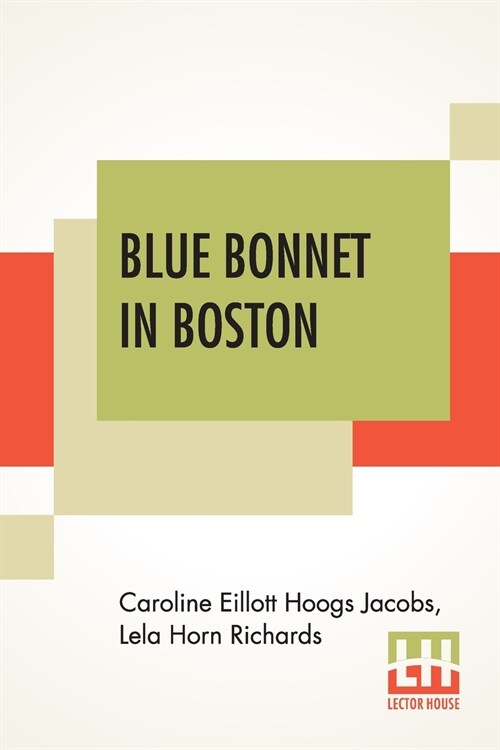 Blue Bonnet In Boston: Or, Boarding-School Days At Miss Norths; A Sequel To A Texas Blue Bonnet And Blue Bonnets Ranch Party (Paperback)