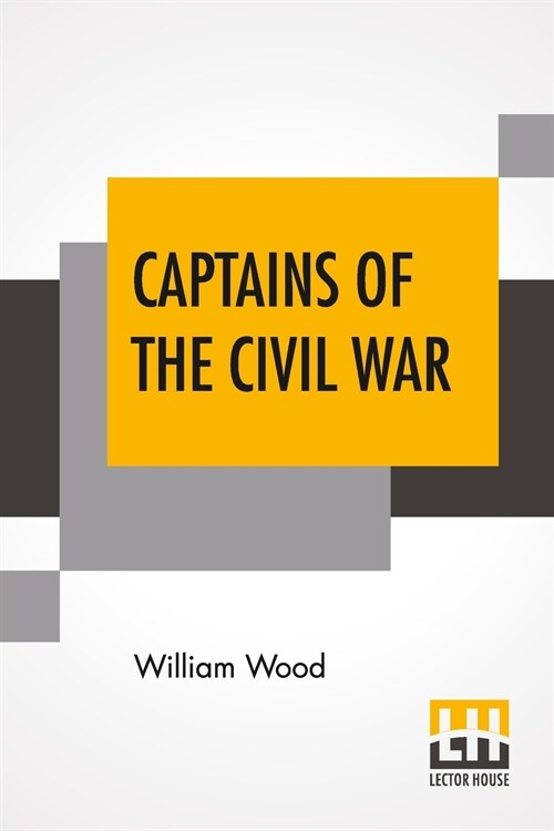 Captains Of The Civil War: A Chronicle Of The Blue And The Gray Edited By Allen Johnson (Paperback)