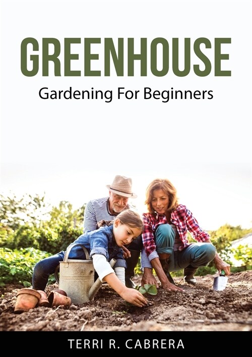 Greenhouse: Gardening For Beginners (Paperback)