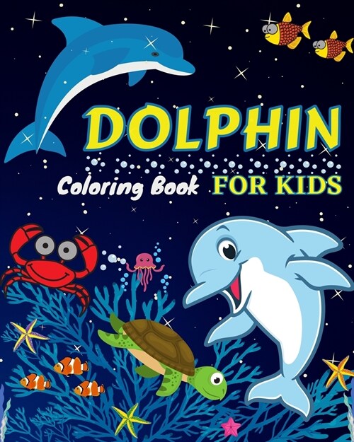 Dolphin Coloring Book For Kids: Amazing Coloring Pages of Dolphin for Toddlers and Kids Ages 4-12, Girls and Boys, Preschool and Kindergarten A Kids C (Paperback)