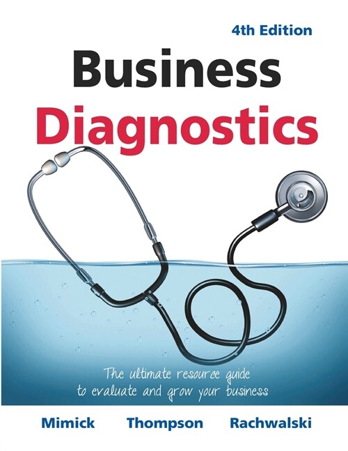 Business Diagnostics 4th Edition: The ultimate resource guide to evaluate and grow your business (Paperback, 4)