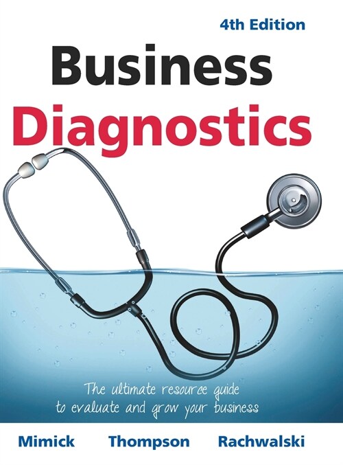 Business Diagnostics 4th Edition: The ultimate resource guide to evaluate and grow your business (Hardcover, 4)