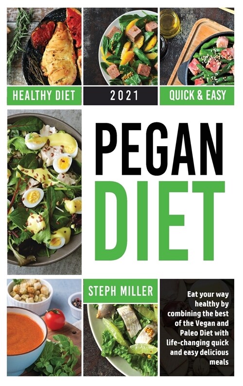 A Beginners Guide to the Pegan Diet: Eat your way healthy by combining the best of the Vegan and Paleo Diet with life-changing quick and easy delicio (Hardcover)
