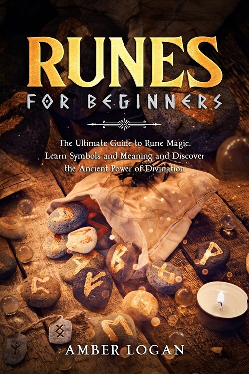 Runes for Beginners: The Ultimate Guide to Rune Magic. Learn Symbols and Meaning and Discover the Ancient Power of Divination. (Paperback)