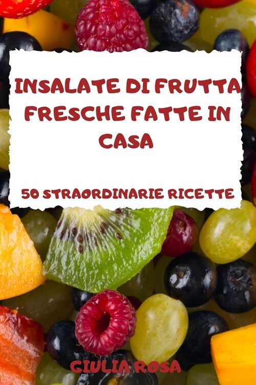 INSALATE DI FRUTTA FRESCHE FATTE IN CASA (Paperback)