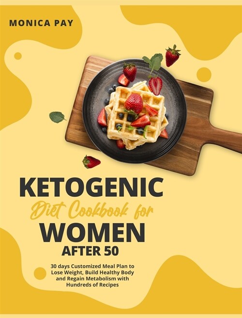 Ketogenic Diet Cookbook for Women After 50: 30 days Customized Meal Plan to Lose Weight, Build Healthy Body and Regain Metabolism with Hundreds of Rec (Hardcover)