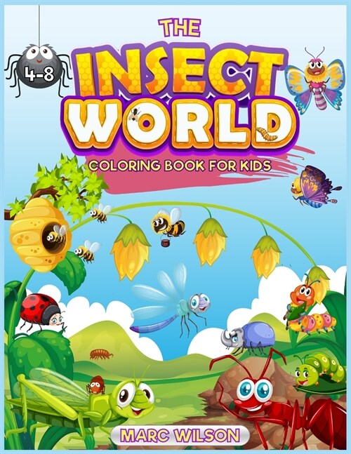 The Insect World coloring book for kids 6-12: A fantastic collection of insects from all over the world. The perfect activity coloring book for stress (Paperback)